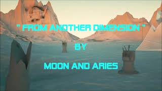 From Another Dimension - by Moon and Aries #indiemusic #electrohouse #trance #indieartist