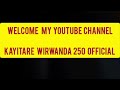 welcome my YouTube channel Kayitare wirwanda 250 OFFICIAL/murakaza neza kuri YouTube channel yacu 👏