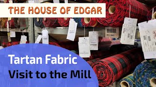 House of Edgar | Tartan Fabric | Visit to the Mill