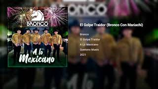 Bronco - Golpe Traidor (Bronco Con Mariachi) (Audio)