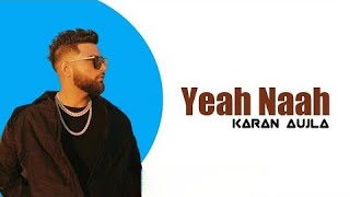 Yeah Naah Karan Aujla (Official Video) Four You Karan Aujla - New Punjabi Song 2023 -