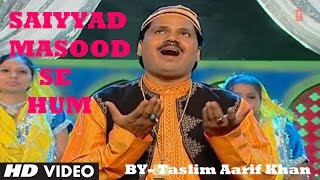 Official : Saiyyad Masood Se Hum Full (HD) Song | T-Series Islamic Music | Taslim Aarif