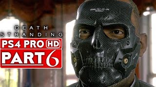 DEATH STRANDING Gameplay Walkthrough Part 6 [1080p HD PS4 PRO] - No Commentary