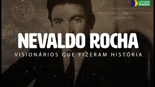 VISIONÁRIOS QUE FIZERAM HISTÓRIA | NEVALDO ROCHA - RIACHUELO | LUCIANO HANG