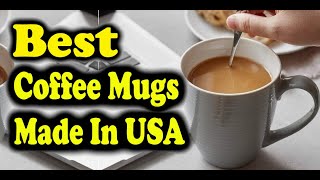 Best Coffee Mugs Made In USA