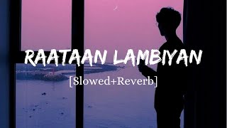 Raataan Lambiyan - Jubin Nautiyal Song | Slowed And Reverb Lofi Mix