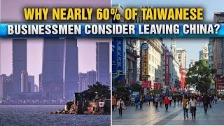 The total retreat: Nearly 60% of Taiwanese businessmen consider leaving China