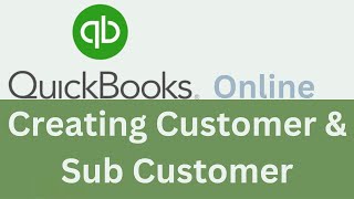 Creating Customers and Sub-customers in QuickBooks Online