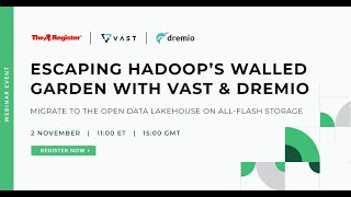 Escaping Hadoop’s Walled Garden with VAST \u0026 Dremio