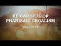 PLCMC Contemporary Service 1 June 2024 [Be Careful Of Pharisaic Legalism]