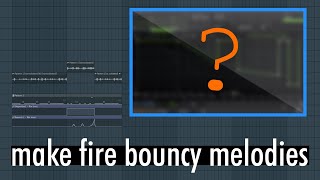 How to Turn Okay Melodies into FIRE Bouncy Melodies - FL Studio 20