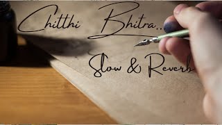 Chitthi Bhitra - Sajjan Raj Vaidya [𝑺𝒍𝒐𝒘𝒆𝒅 \u0026 𝑹𝒆𝒗𝒆𝒓𝒃𝒆𝒅]