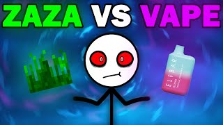 ZAZA VS VAPING