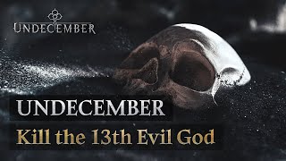 [UNDECEMBER] Kill the 13th Evil God