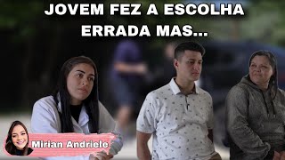 Jovem fez a escolha errada mas...