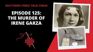 Episode 125: Final Confession: The Murder of Irene Garza