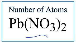 How to Find the Number of Atoms in Pb(NO3)2