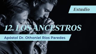 Los Ancestros - Apóstol Dr. Othoniel Ríos Paredes