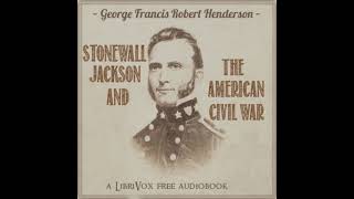 Stonewall Jackson and the American Civil War by George Francis Robert Henderson Part 1/5
