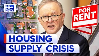 Housing supply crisis dominates national cabinet meeting | 9 News Australia