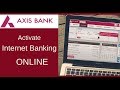 Axis Bank Internet Banking Activation Process (online) Axis Bank Internet Banking Activation Process (online)