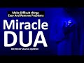 This Miracle Dua Will Make Difficult things Easy And Remove Problems
