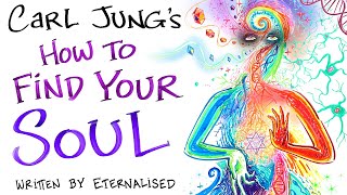Carl Jung - How to Find Your Soul  (written by Eternalised)