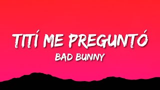 Bad Bunny - Tití Me Preguntó (Lyrics/Letra)
