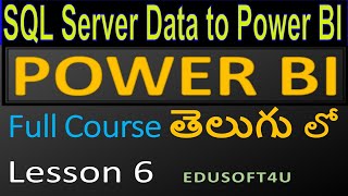 SQL Server to Power BI Data Loading and Transforming - Power BI Full Course in Telugu - Lesson 6