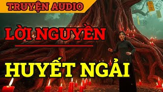 Huyết Ngải Truyền Đời – Gánh Lời Nguyền Để Cứu Mạng Người