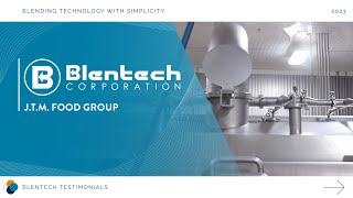 Blentech Corporation | J.T.M. Food Group Testimonial