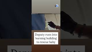 Deputy runs into burning apartment to save baby, bodycam video shows