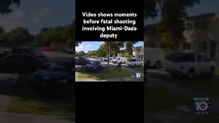 Video shows moments before fatal shooting involving Miami-Dade deputy