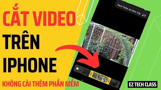 Cách cắt video trên iPhone không cài thêm phần mềm | EZ TECH CLASS