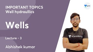 L 3 | Wells | IMPORTANT TOPICS - Well hydraulics | Abhishek Kumar