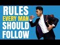 7 Rules Every MAN Should Follow