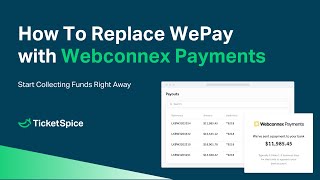 TicketSpice: How to Replace WePay with the New Webconnex Payments