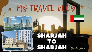 Sharjah to sharjah vlog 11 അറബി രാജ്യം വികസിച്ച വികസനം ഒന്ന് ഓർത്തോ ഇതു മരുഭൂമി ആയിരുന്നു