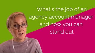 What's the job of an agency account manager and how you can stand out