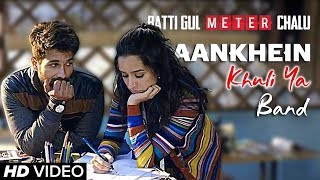 Aankhein Khuli Ya Band Song || Batti Gul Meter Chalu || Shahid Kapoor || Shraddha Kapoor