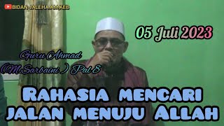 Guru Ahmad ( M.Sarbaini ) Pal 8 - Kajian Makrifat - Rahasia Mencari Jalan Menuju Allah