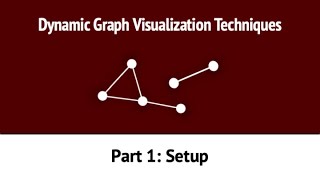 Setup - Dynamic Graph Visualization Techniques