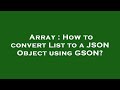 Array : How to convert List to a JSON Object using GSON?