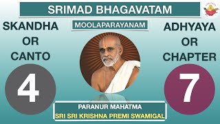 04.07 - SRIMAD BHAGAVATAM - SRI KRISHNA PREMI ANNA - CANTO 4 CHAPTER 7 - RASIKA AMRUTHAM