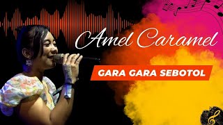 Amel Caramel - Gara Gara Sebotol ( Caver CMS Musik )