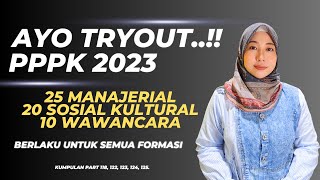 AYO TRYOUT GRATIS!! 55 SOAL PPPK 2023 SEMUA FORMASI! 25 MANAJERIAL, 20 SOSIAL KULTURAL, 10 WAWANCARA