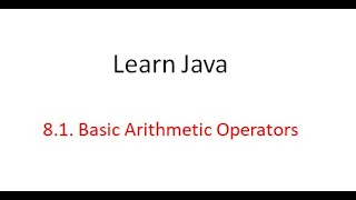 8.1 Basic Arithmetic Operators | Learn java programming from beginning.