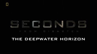Seconds from disaster S5E5 The Deepwater Horizon