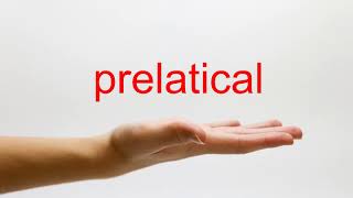 How to Pronounce prelatical - American English