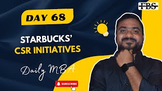 Day-68: Starbucks’ CSR Initiatives | Case Study | Daily MBA | FBS | Future Business School